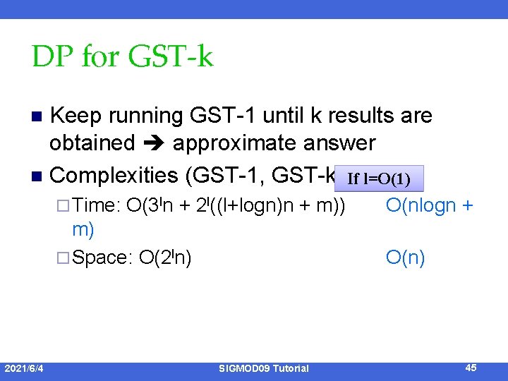 DP for GST-k Keep running GST-1 until k results are obtained approximate answer n