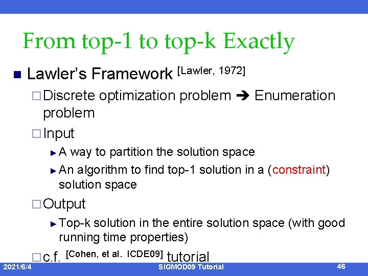 From top-1 to top-k Exactly n Lawler’s Framework [Lawler, 1972] ¨ Discrete optimization problem
