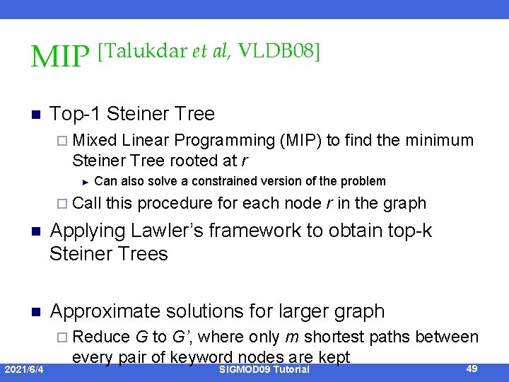 MIP [Talukdar et al, VLDB 08] n Top-1 Steiner Tree ¨ Mixed Linear Programming