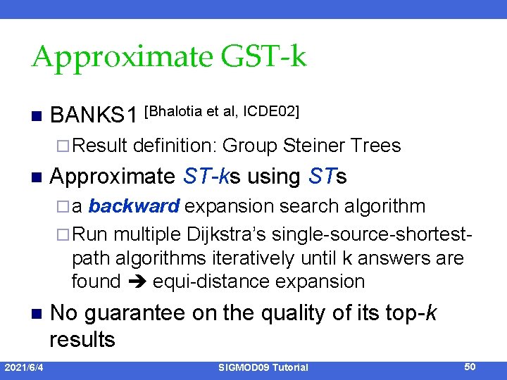 Approximate GST-k n BANKS 1 [Bhalotia et al, ICDE 02] ¨ Result n definition: