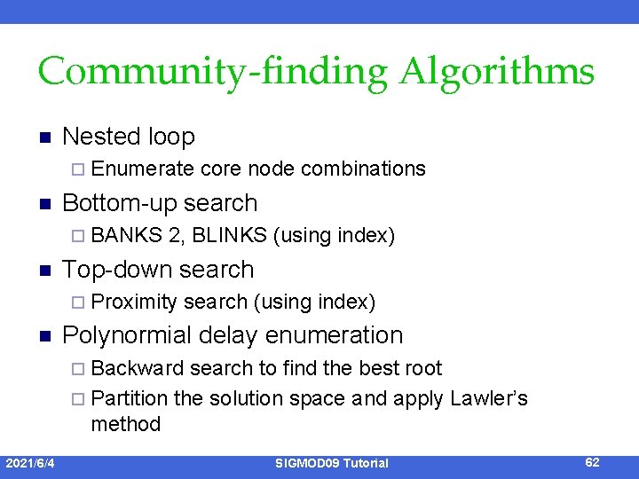 Community-finding Algorithms n Nested loop ¨ Enumerate n Bottom-up search ¨ BANKS n 2,