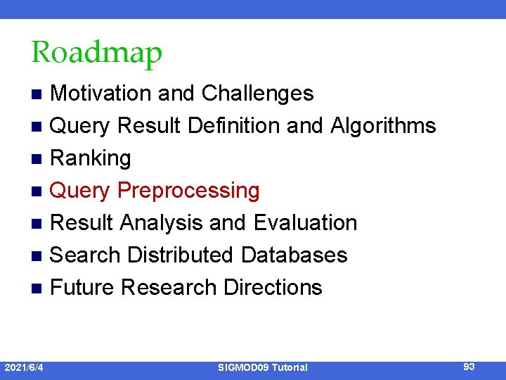 Roadmap Motivation and Challenges n Query Result Definition and Algorithms n Ranking n Query