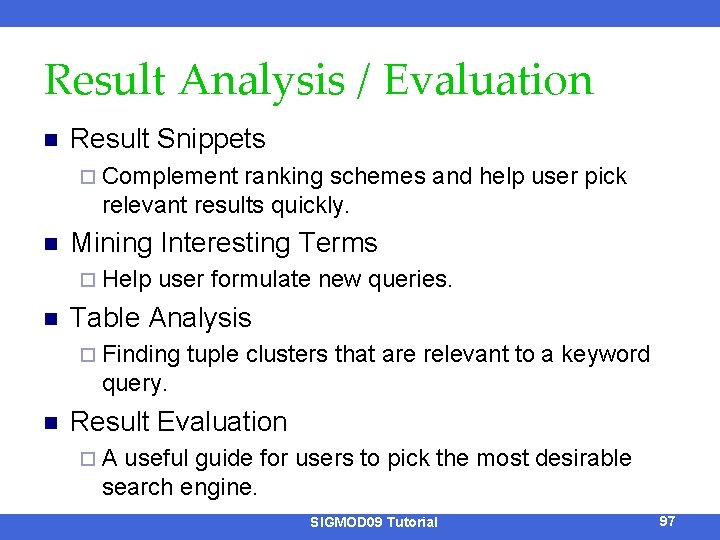 Result Analysis / Evaluation n Result Snippets ¨ Complement ranking schemes and help user