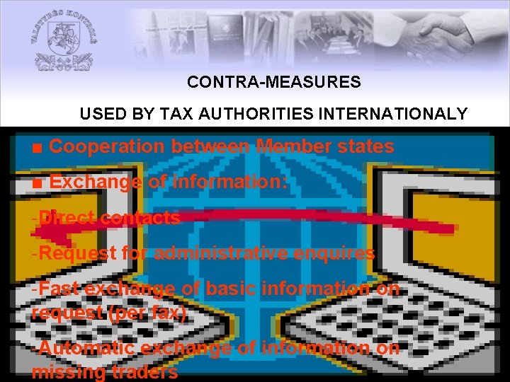 CONTRA-MEASURES USED BY TAX AUTHORITIES INTERNATIONALY ■ Cooperation between Member states ■ Exchange of