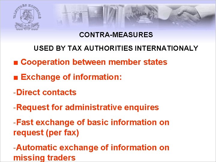 CONTRA-MEASURES USED BY TAX AUTHORITIES INTERNATIONALY ■ Cooperation between member states ■ Exchange of