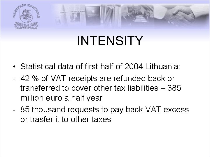 INTENSITY • Statistical data of first half of 2004 Lithuania: - 42 % of