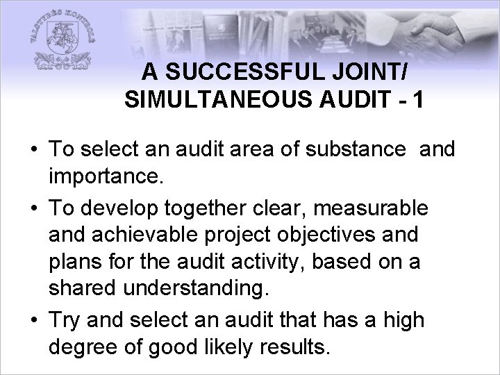 A SUCCESSFUL JOINT/ SIMULTANEOUS AUDIT - 1 • To select an audit area of