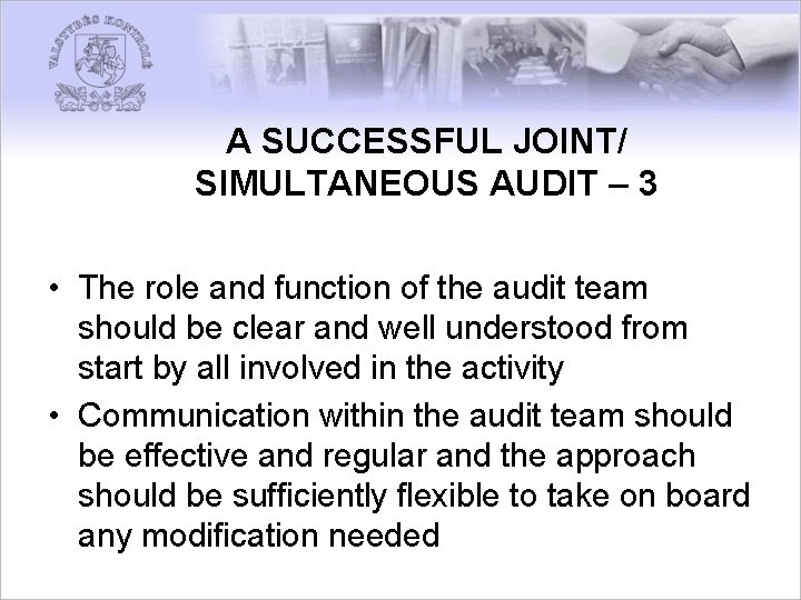 A SUCCESSFUL JOINT/ SIMULTANEOUS AUDIT – 3 • The role and function of the