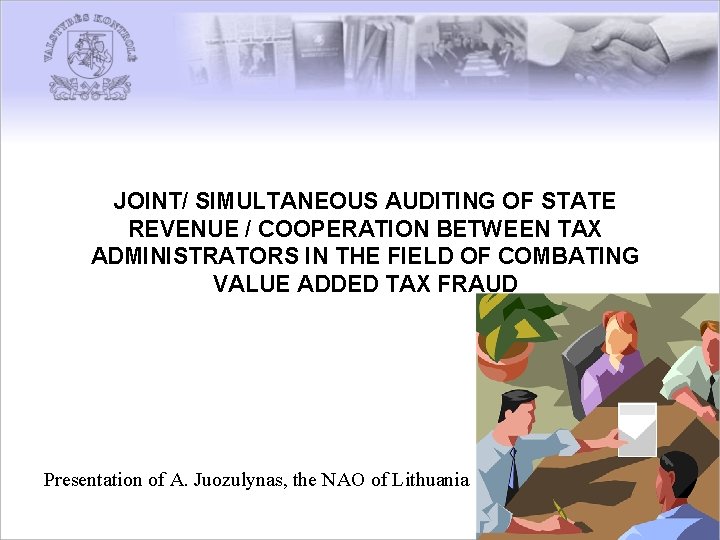 JOINT/ SIMULTANEOUS AUDITING OF STATE REVENUE / COOPERATION BETWEEN TAX ADMINISTRATORS IN THE FIELD