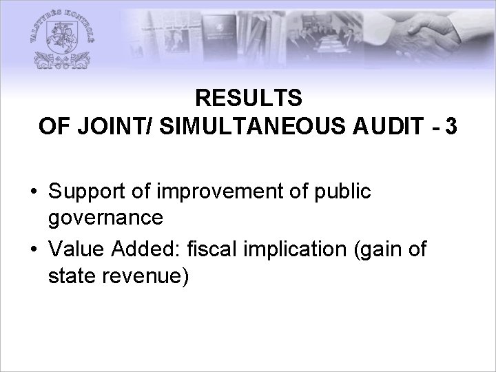 RESULTS OF JOINT/ SIMULTANEOUS AUDIT - 3 • Support of improvement of public governance