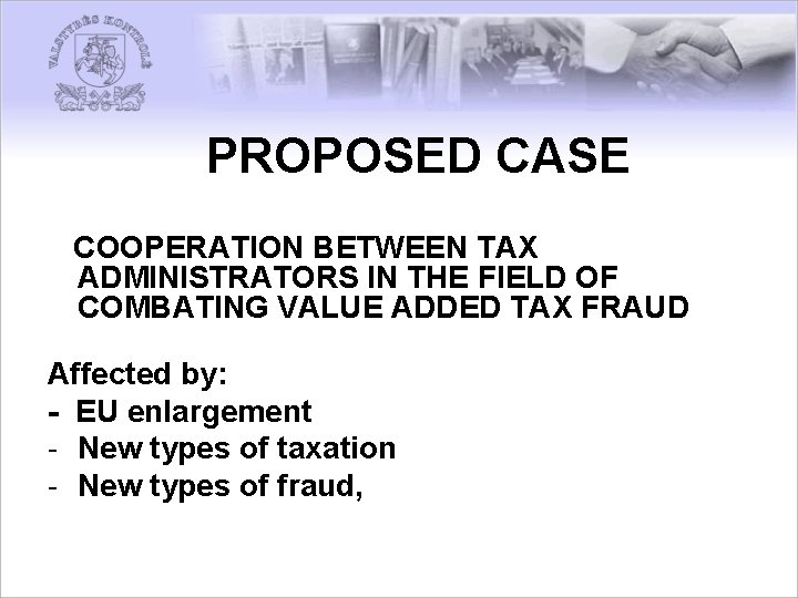 PROPOSED CASE COOPERATION BETWEEN TAX ADMINISTRATORS IN THE FIELD OF COMBATING VALUE ADDED TAX