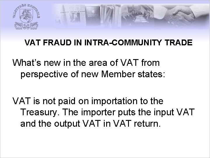 VAT FRAUD IN INTRA-COMMUNITY TRADE What’s new in the area of VAT from perspective