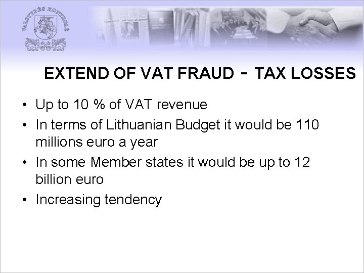 EXTEND OF VAT FRAUD - TAX LOSSES • Up to 10 % of VAT