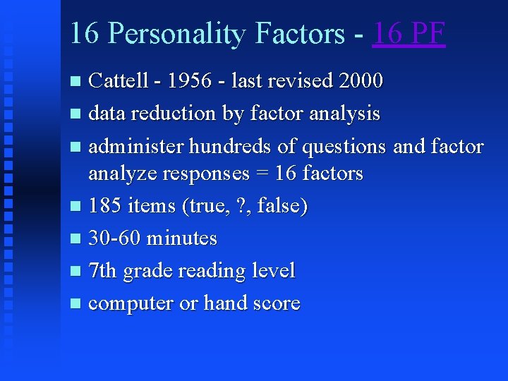 16 Personality Factors - 16 PF Cattell - 1956 - last revised 2000 n 16 Personality Factors - 16 PF Cattell - 1956 - last revised 2000 n
