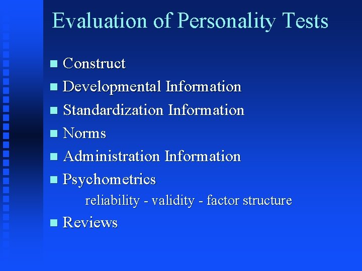 Evaluation of Personality Tests Construct n Developmental Information n Standardization Information n Norms n