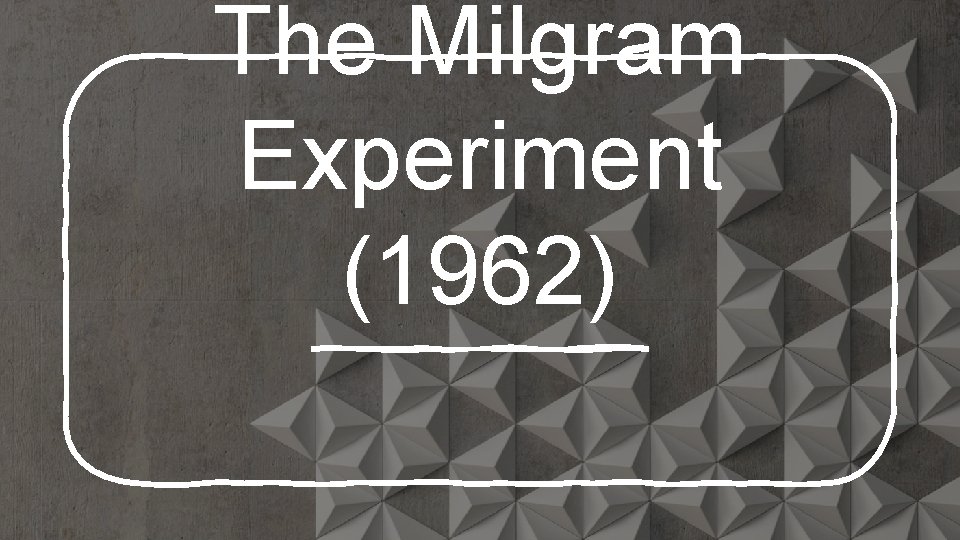The Milgram Experiment (1962) 