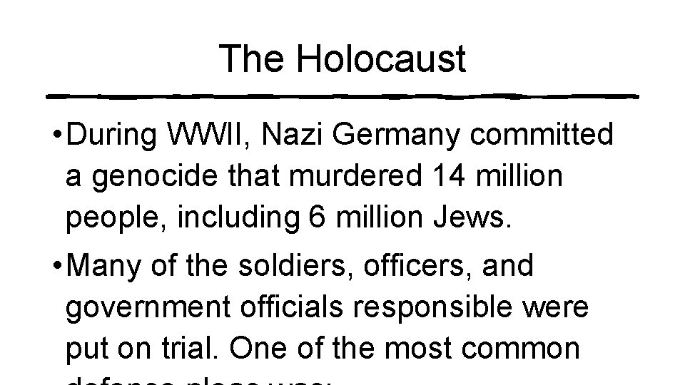 The Holocaust • During WWII, Nazi Germany committed a genocide that murdered 14 million