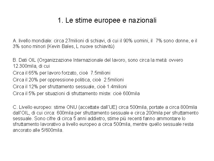 1. Le stime europee e nazionali A. livello mondiale: circa 27 milioni di schiavi,