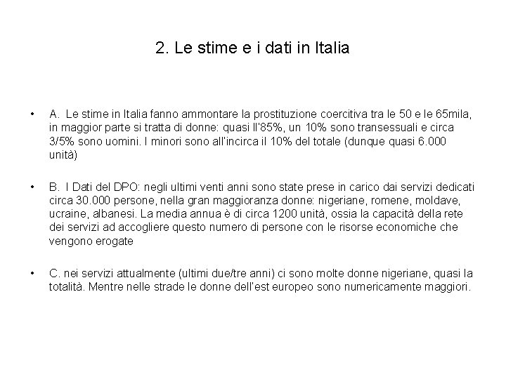 2. Le stime e i dati in Italia • A. Le stime in Italia