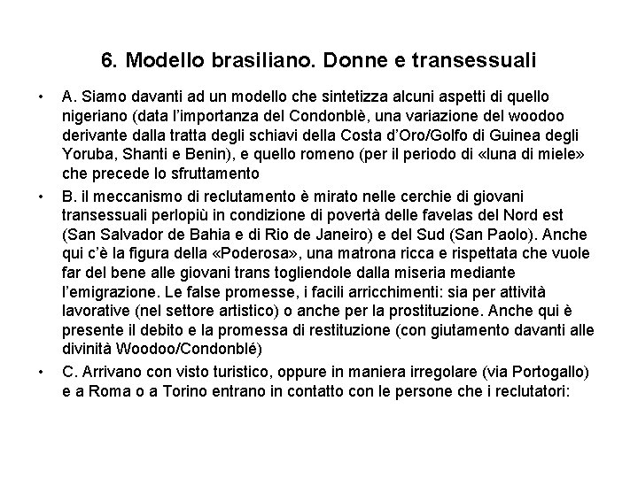 6. Modello brasiliano. Donne e transessuali • • • A. Siamo davanti ad un