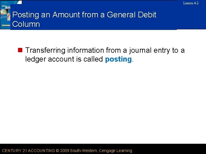Lesson 4 -2 11 SLIDE Posting an Amount from a General Debit Column n