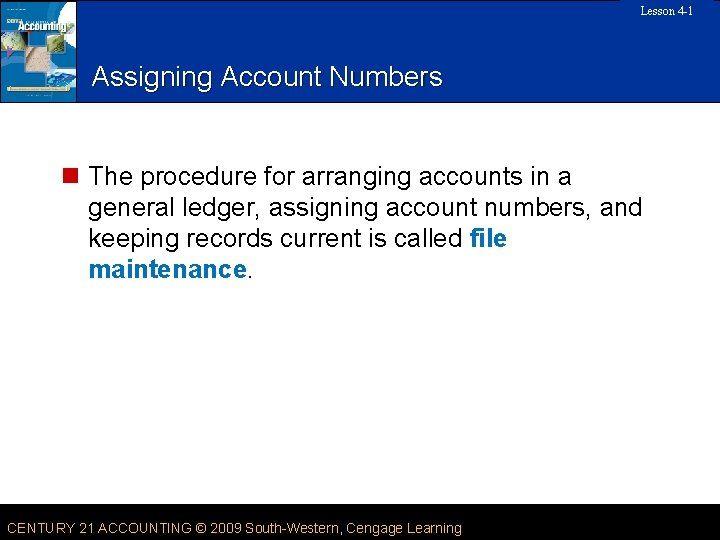 Lesson 4 -1 SLIDE Assigning Account Numbers n The procedure for arranging accounts in