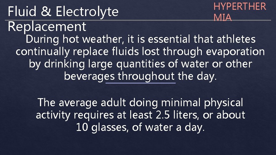 Fluid & Electrolyte Replacement HYPERTHER MIA During hot weather, it is essential that athletes