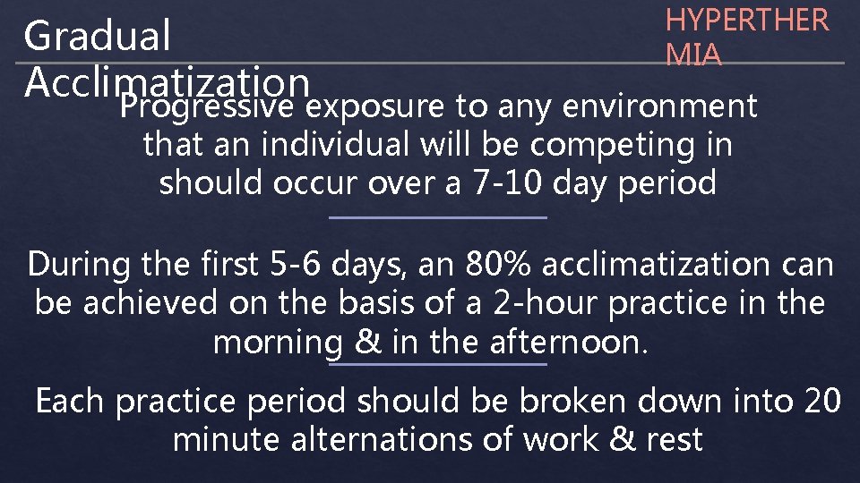 Gradual Acclimatization HYPERTHER MIA Progressive exposure to any environment that an individual will be
