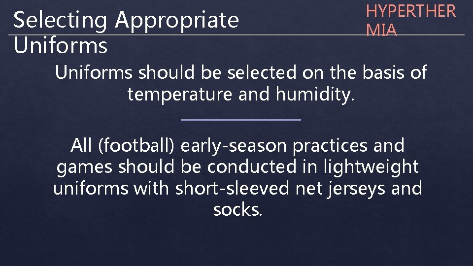 Selecting Appropriate Uniforms HYPERTHER MIA Uniforms should be selected on the basis of temperature