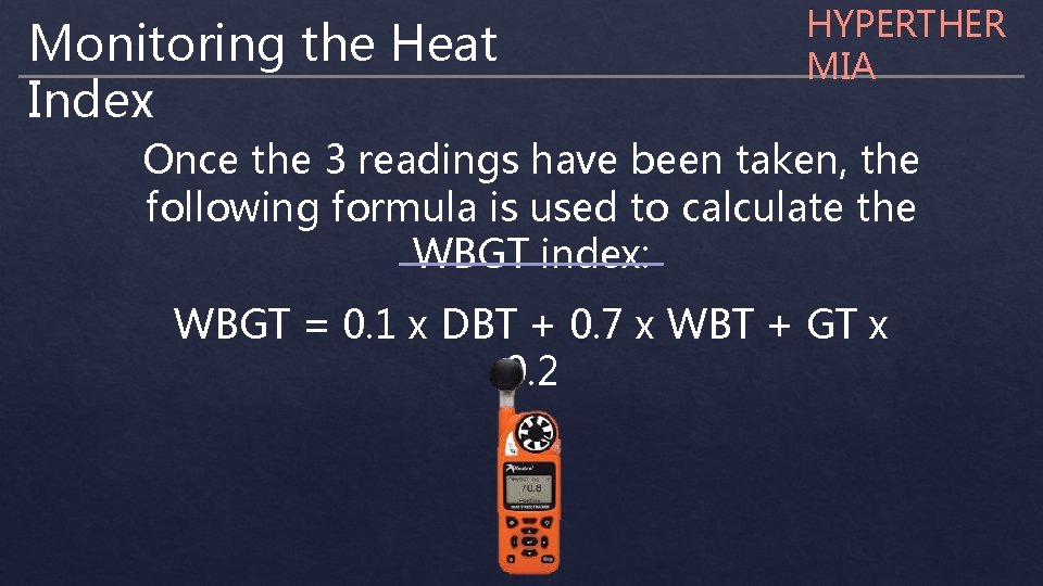 Monitoring the Heat Index HYPERTHER MIA Once the 3 readings have been taken, the