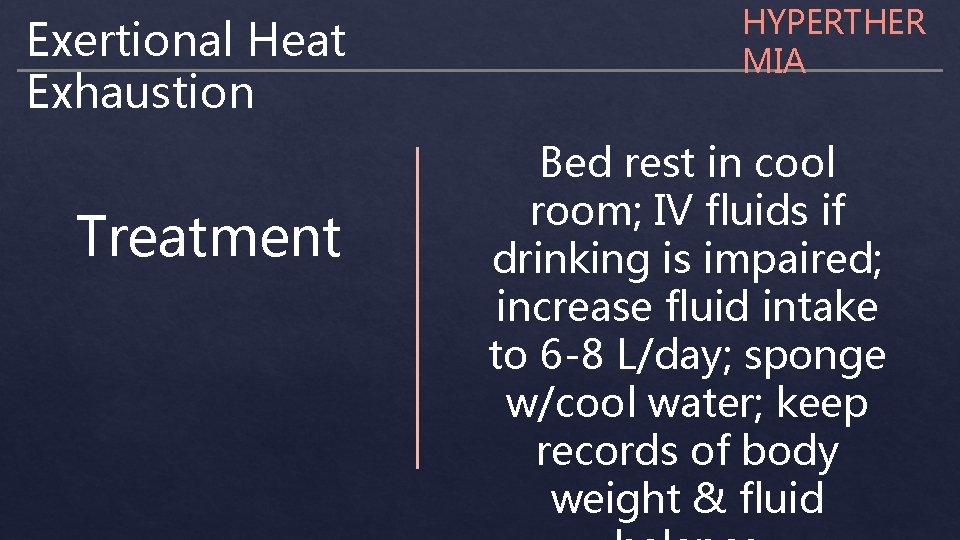 Exertional Heat Exhaustion Treatment HYPERTHER MIA Bed rest in cool room; IV fluids if