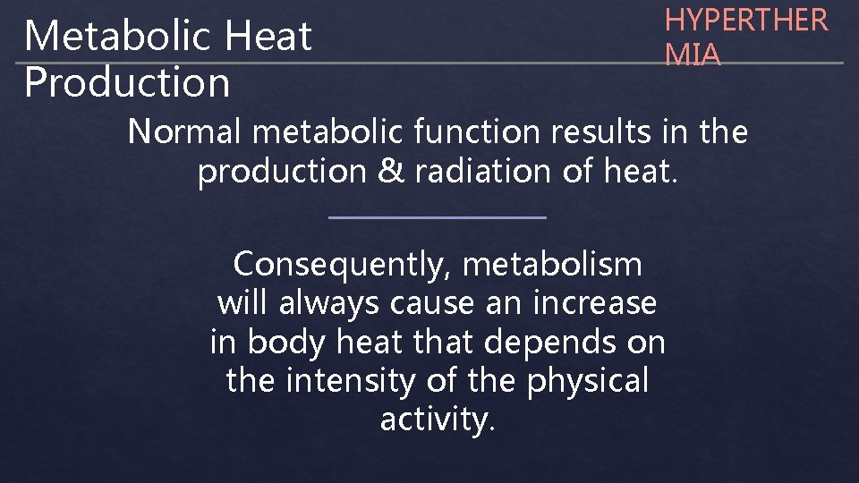Metabolic Heat Production HYPERTHER MIA Normal metabolic function results in the production & radiation