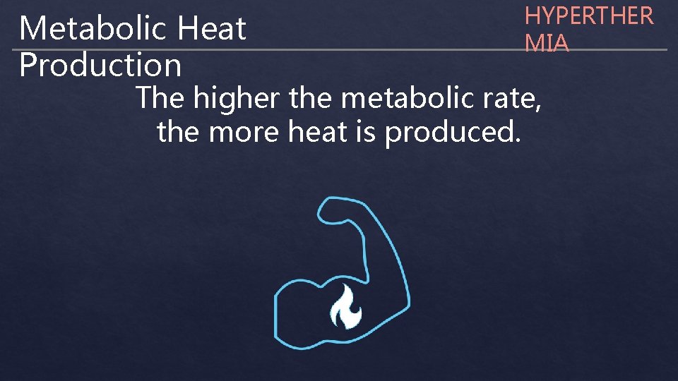 Metabolic Heat Production HYPERTHER MIA The higher the metabolic rate, the more heat is