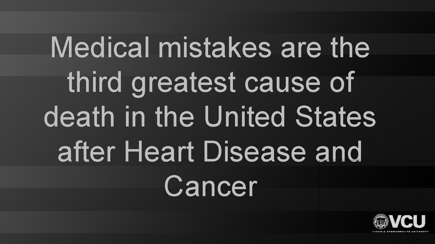 Medical mistakes are third greatest cause of death in the United States after Heart