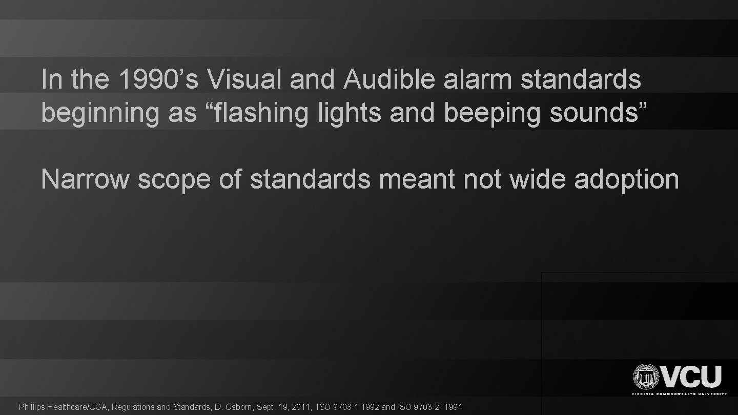 In the 1990’s Visual and Audible alarm standards beginning as “flashing lights and beeping