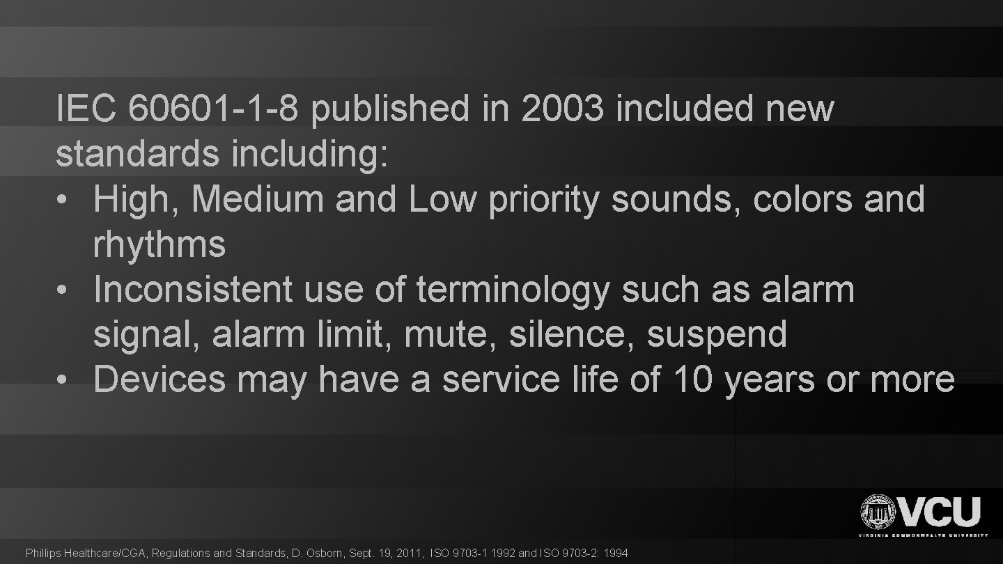 IEC 60601 -1 -8 published in 2003 included new standards including: • High, Medium
