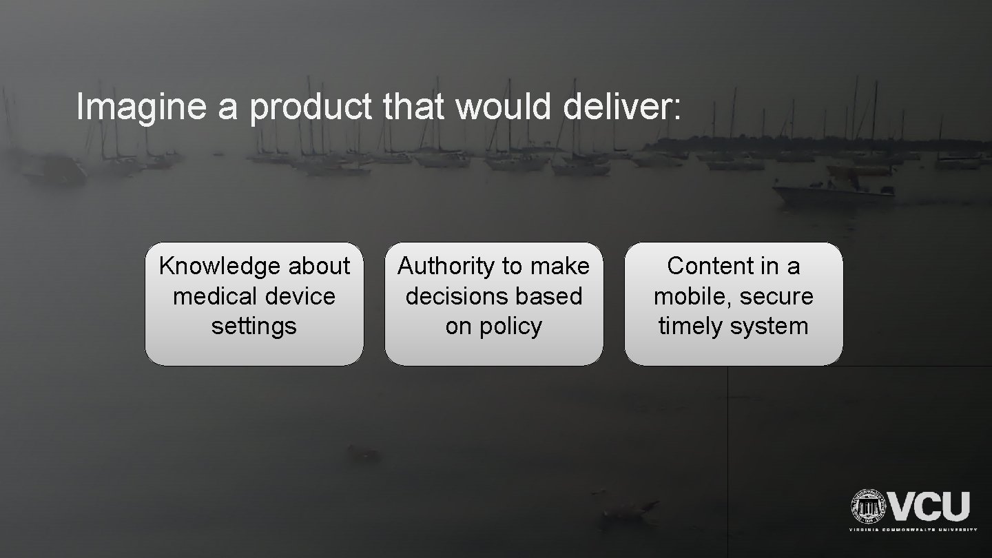 Imagine a product that would deliver: Knowledge about medical device settings Authority to make