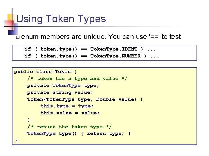 Using Token Types q enum members are unique. You can use '==' to test