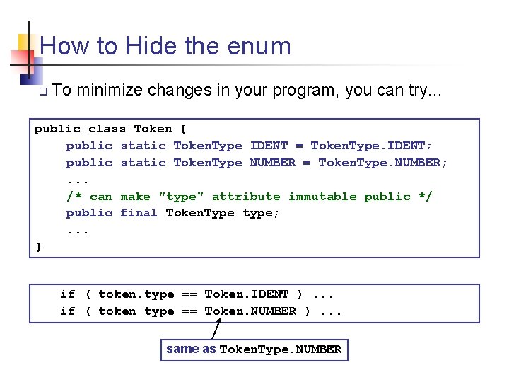 How to Hide the enum q To minimize changes in your program, you can