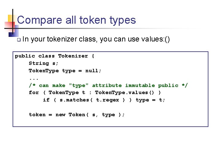 Compare all token types q In your tokenizer class, you can use values: ()