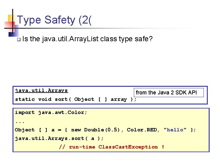 Type Safety (2( q Is the java. util. Array. List class type safe? java.