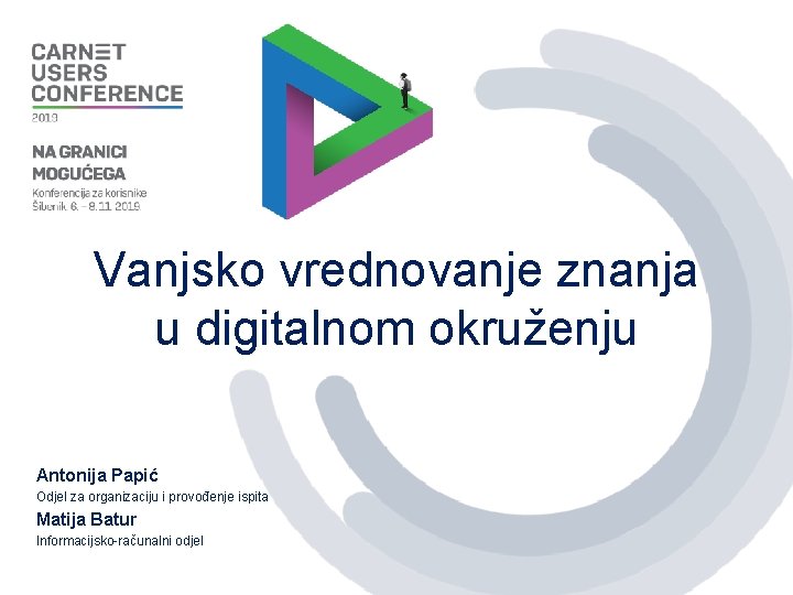 Vanjsko vrednovanje znanja u digitalnom okruženju Antonija Papić Odjel za organizaciju i provođenje ispita