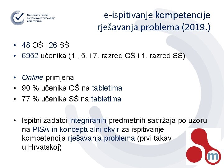 e-ispitivanje kompetencije rješavanja problema (2019. ) • 48 OŠ i 26 SŠ • 6952