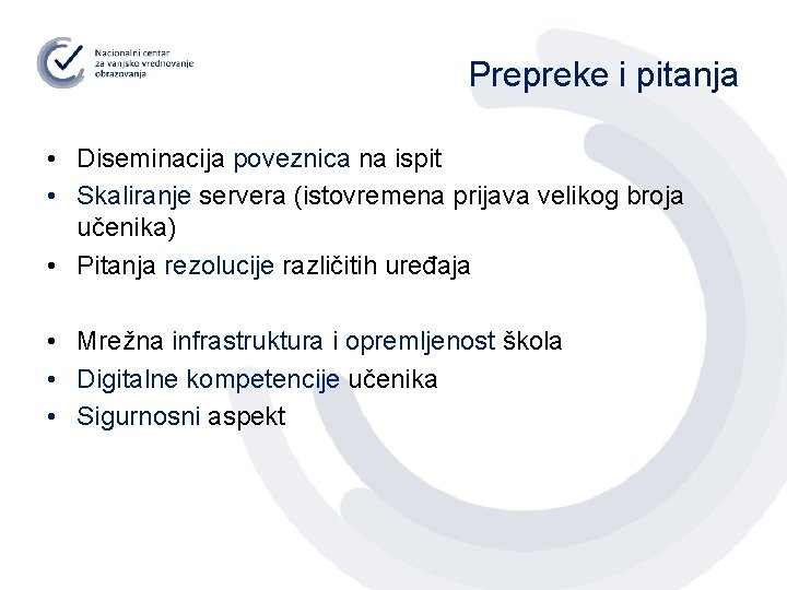 Prepreke i pitanja • Diseminacija poveznica na ispit • Skaliranje servera (istovremena prijava velikog