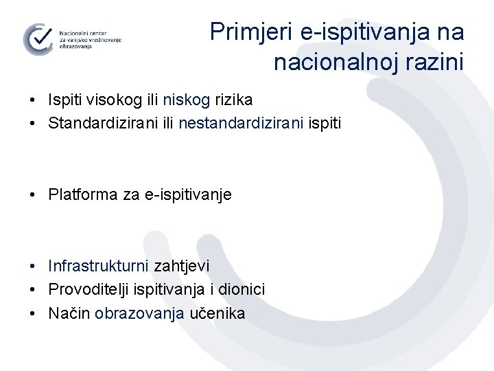 Primjeri e-ispitivanja na nacionalnoj razini • Ispiti visokog ili niskog rizika • Standardizirani ili