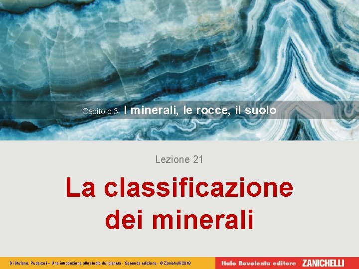Capitolo 3. I minerali, le rocce, il suolo Lezione 21 La classificazione dei minerali
