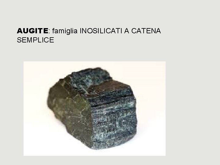 AUGITE: famiglia INOSILICATI A CATENA SEMPLICE 