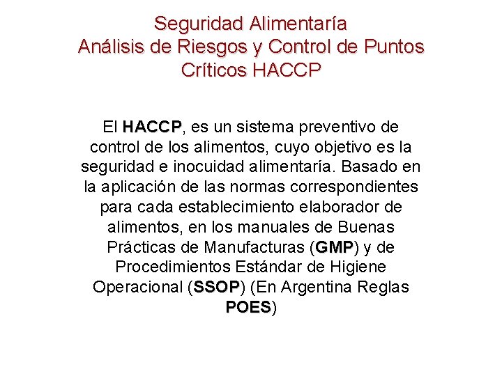 Seguridad Alimentaría Análisis de Riesgos y Control de Puntos Críticos HACCP El HACCP, HACCP