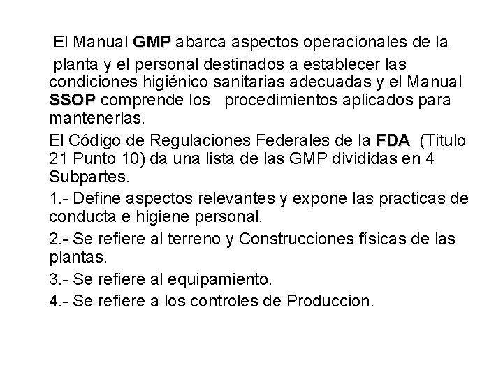 El Manual GMP abarca aspectos operacionales de la planta y el personal destinados a