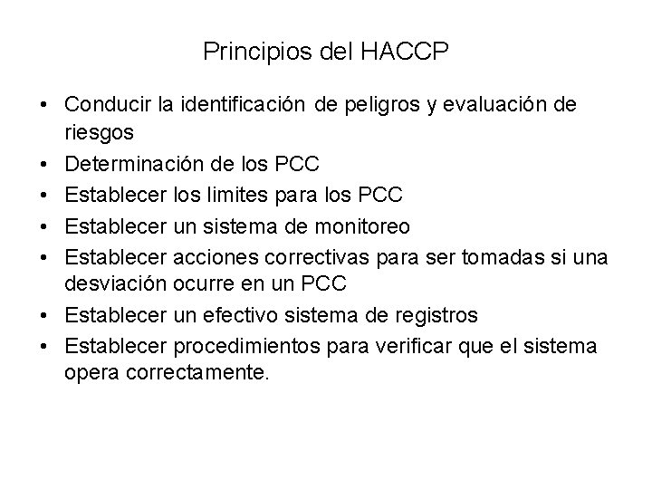 Principios del HACCP • Conducir la identificación de peligros y evaluación de riesgos •